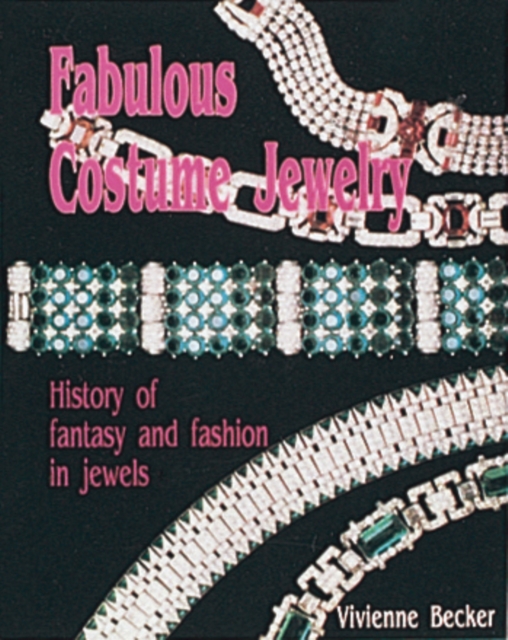 Fabulous Costume Jewelry : History of Fantasy and Fashion in Jewels, Hardback Book