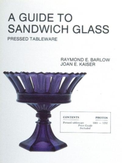 A Guide To Sandwich Glass : Pressed Tableware From Volume 1, Paperback / softback Book