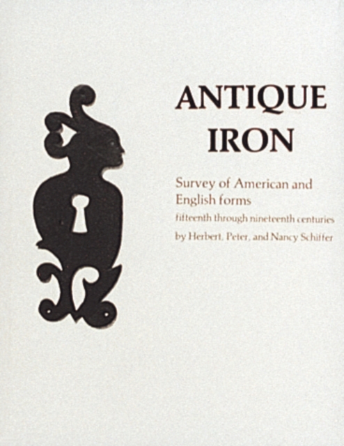 Antique Iron, English and American : 15th Century Through 1850, Hardback Book