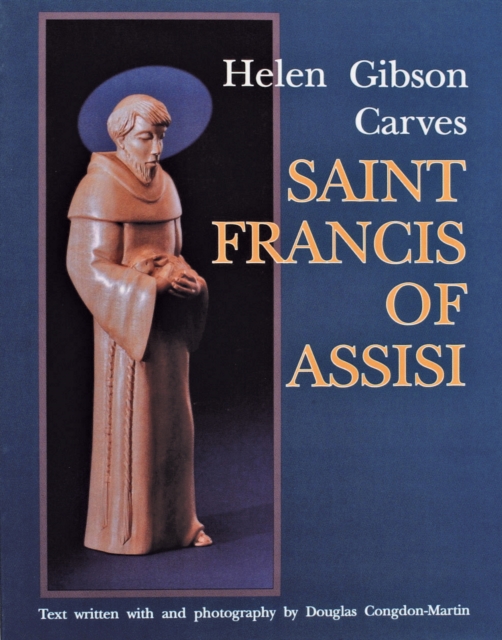 Helen Gibson Carves Saint Francis of Assisi, Paperback / softback Book