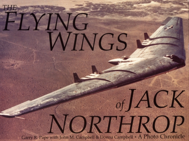 The Flying Wings of Jack Northrop, Paperback / softback Book