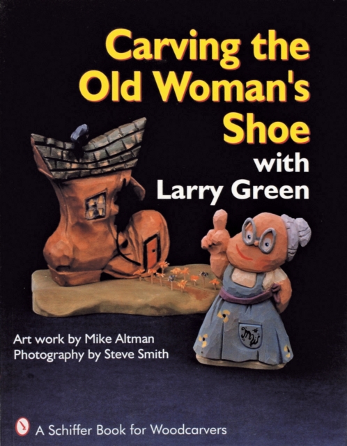 Carving the Old Woman's Shoe with Larry Green, Paperback / softback Book