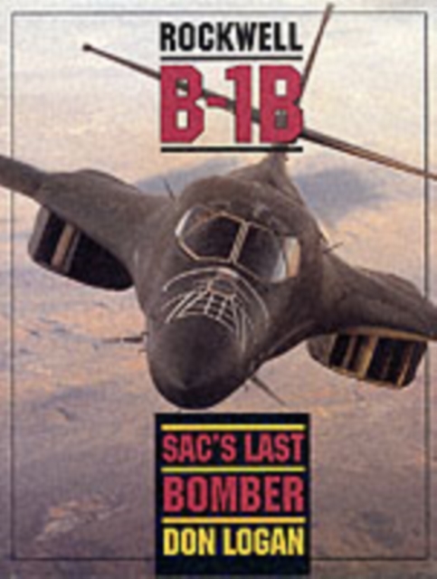 Rockwell B-1b: Sac's Last Bomber, Hardback Book