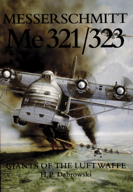 Messerschmitt  Me 321/323 : Giants of the Luftwaffe, Paperback / softback Book