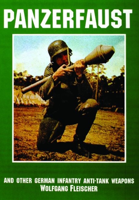 Panzerfaust and Other German Infantry Anti-Tank Weapons, Paperback / softback Book