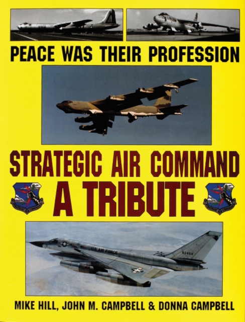 Peace Was Their Profession: Strategic Air Command: a Tribute, Hardback Book