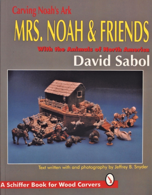 Carving Noah’s Ark : Mrs. Noah & Friends, The Animals of North America, Paperback / softback Book