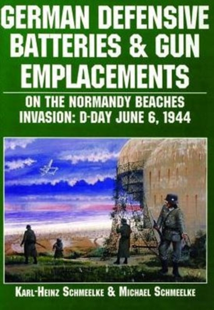 German Defensive Batteries and Gun Emplacements on the Normandy Beaches, Paperback / softback Book