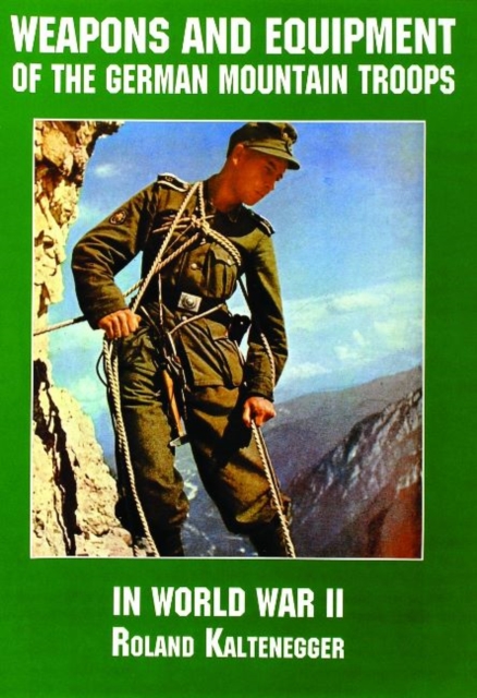 Weapons and Equipment of the German Mountain Troops in World War II, Paperback / softback Book