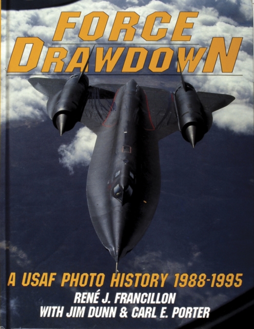 Force Drawdown : A USAF Photo History 1988-1995, Hardback Book