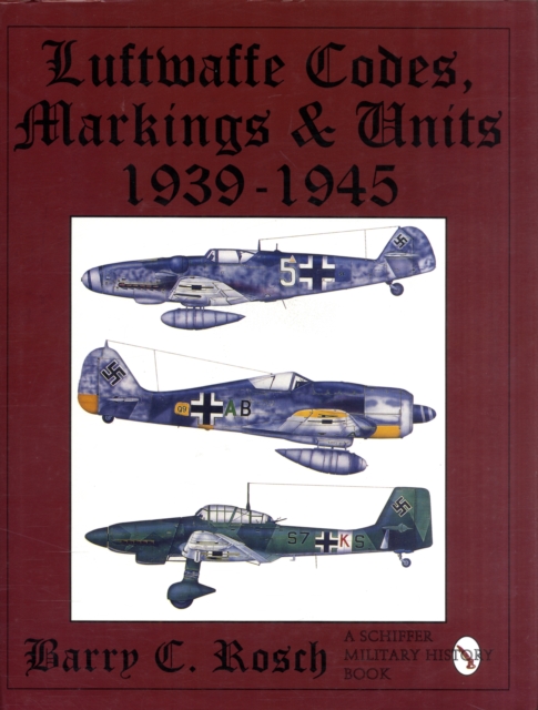 Luftwaffe Codes, Markings & Units 1939-1945, Hardback Book