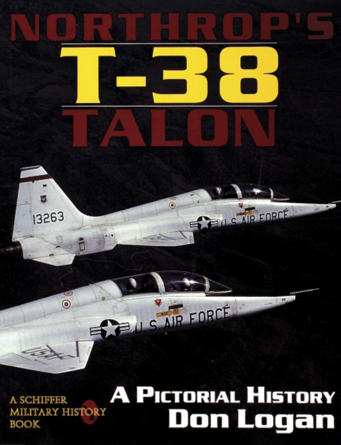Northrop's T-38 TALON : A Pictorial History, Paperback / softback Book