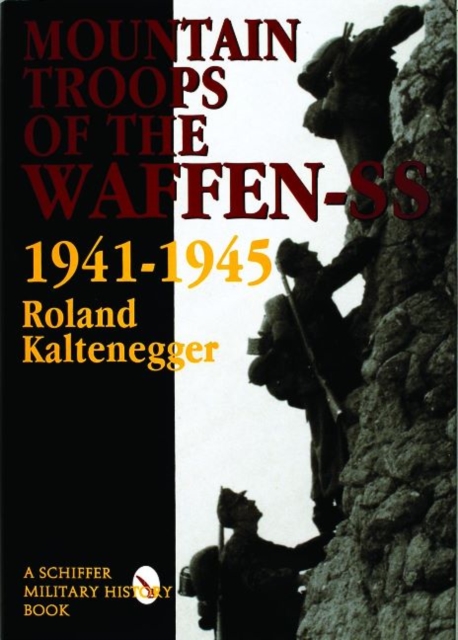 The Mountain Troops of the Waffen-SS 1941-1945, Hardback Book