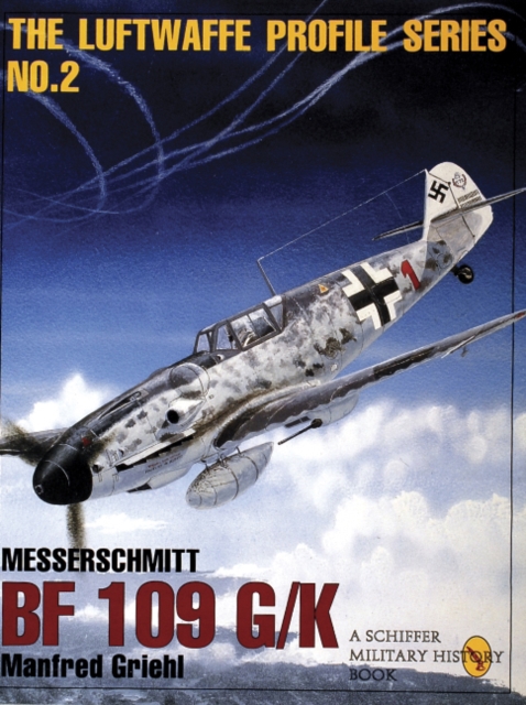 The Luftwaffe Profile Series, No. 2 : Messerschmitt Bf 109 G/K, Paperback / softback Book