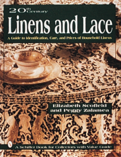 20th Century Linens and Lace: A Guide to Identification, Care  and Prices of Household Linens, Hardback Book