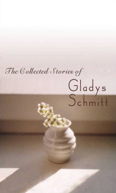 The Collected Stories of Gladys Schmitt, Paperback / softback Book