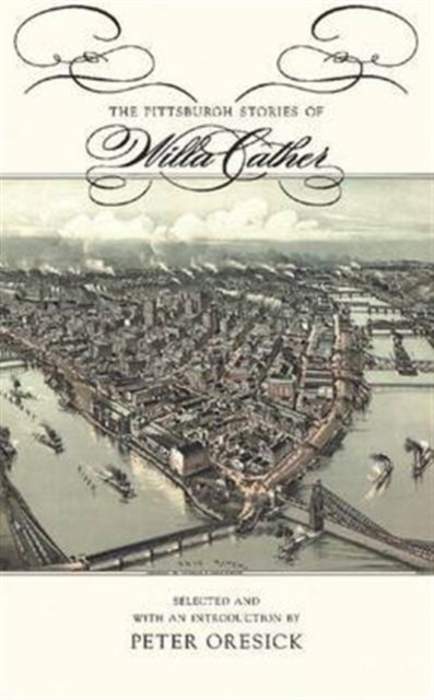 The Pittsburgh Stories of Willa Cather, Hardback Book