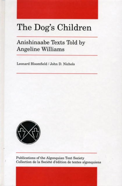 The Dog's Children : Anishinaabe Texts told by Angeline Williams, Hardback Book