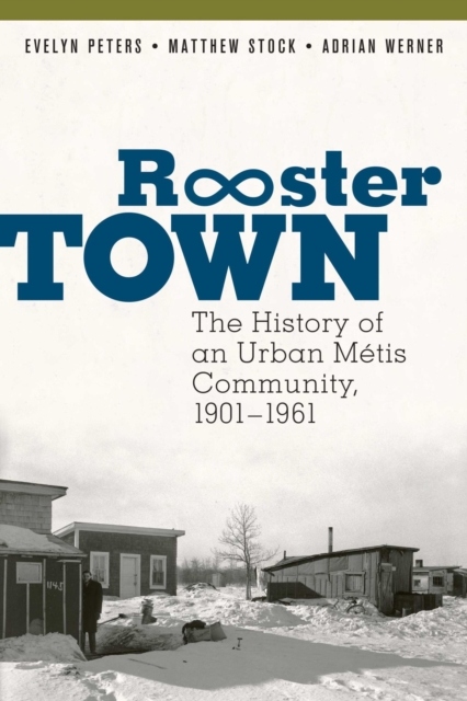 Rooster Town : The History of an Urban Metis Community, 1901-1961, Hardback Book