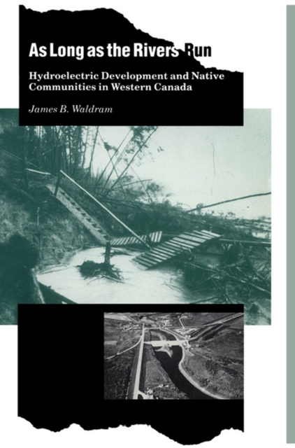 As Long as the Rivers Run : Hydroelectric Development and Native Communities, Paperback / softback Book