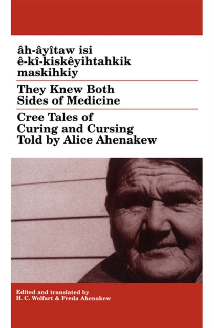 They Knew Both Sides of Medicine : Cree Tales of Curing and Cursing Told by Alice Ahenakew, Paperback / softback Book