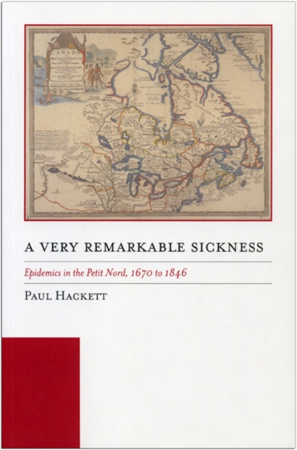 A Very Remarkable Sickness : Epidemics in the Petit Nord, 1670 to 1846, Paperback / softback Book