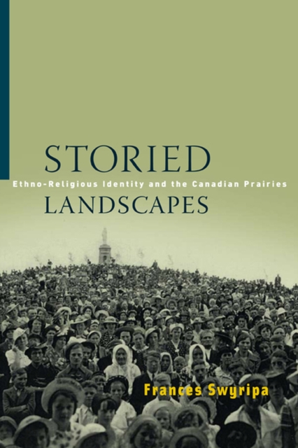 Storied Landscapes : Ethno-Religious Identity and the Canadian Prairies, Paperback / softback Book