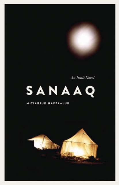 Sanaaq : An Inuit Novel, Paperback / softback Book