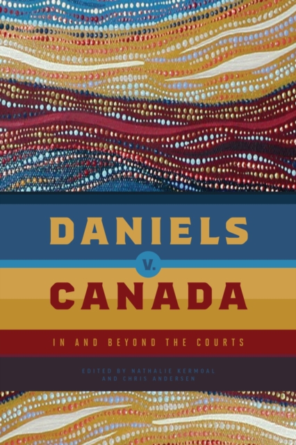 Daniels v. Canada : In and Beyond the Courts, Hardback Book