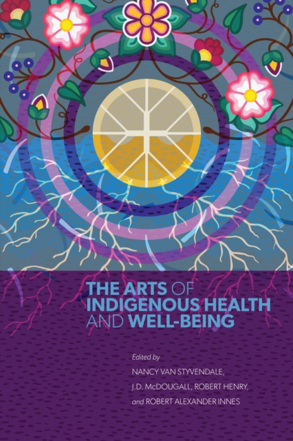 The Arts of Indigenous Health and Well-Being, Paperback / softback Book