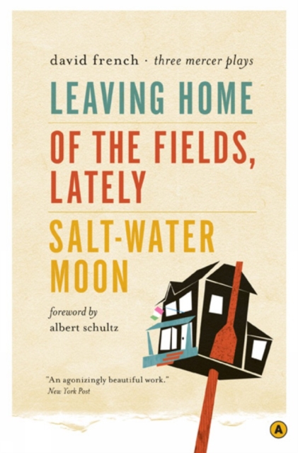Leaving Home, Of the Fields, Lately, and Salt-Water Moon : Three Mercer Plays, Paperback / softback Book