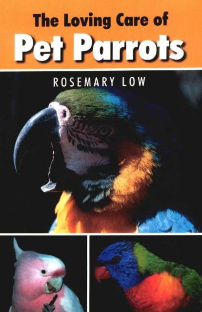 Loving Care of Pet Parrots, Paperback / softback Book