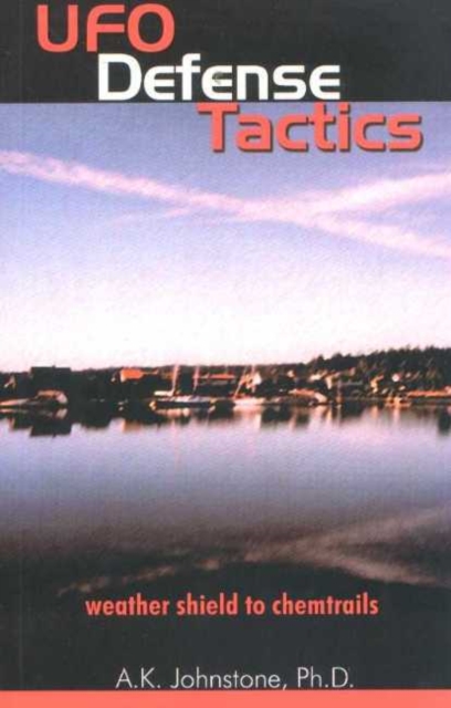 UFO Defense Tactics : Weather Shield to Chemtrails, Paperback / softback Book