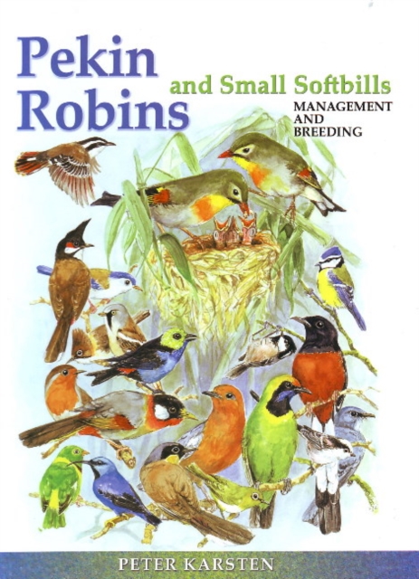 Pekin Robins & Small Softbills : Management & Breeding, Hardback Book