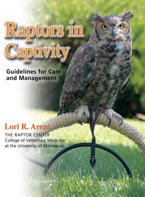 Raptors in Captivity : Guidelines for Care & Management, Hardback Book