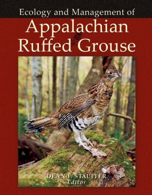 Appalachian Ruffed Grouse : Ecology and Management, Hardback Book
