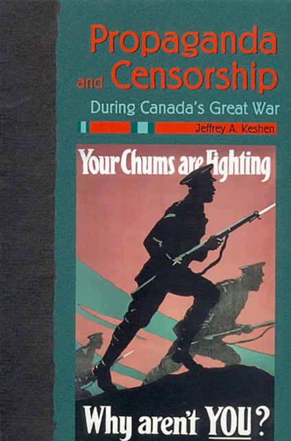 Propaganda and Censorship During Canada's Great War, Paperback Book