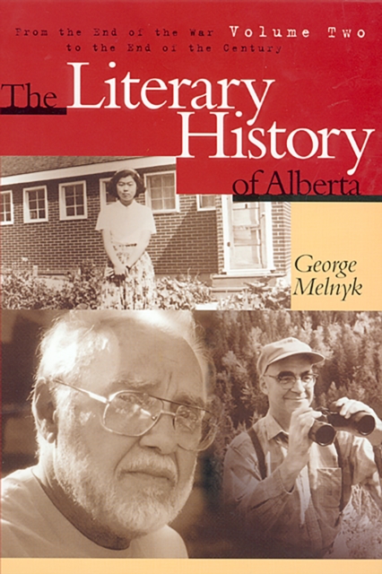 The Literary History of Alberta Volume Two : From the End of the War to the End of the Century, Hardback Book