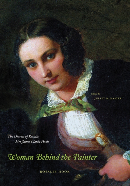 Woman Behind the Painter : The Diaries of Rosalie, Mrs. James Clarke Hook, Paperback / softback Book