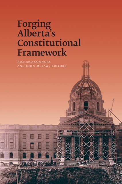 Forging Alberta's Constitutional Framework, Hardback Book