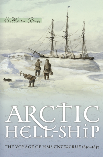 Arctic Hell-Ship : The Voyage of HMS Enterprise 1850-1855, Hardback Book