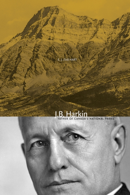 J.B. Harkin : Father of Canada's National Parks, Paperback / softback Book