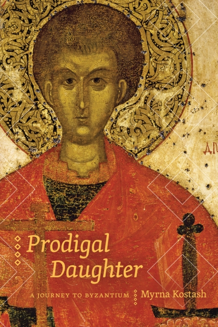 Prodigal Daughter : A Journey to Byzantium, Paperback / softback Book