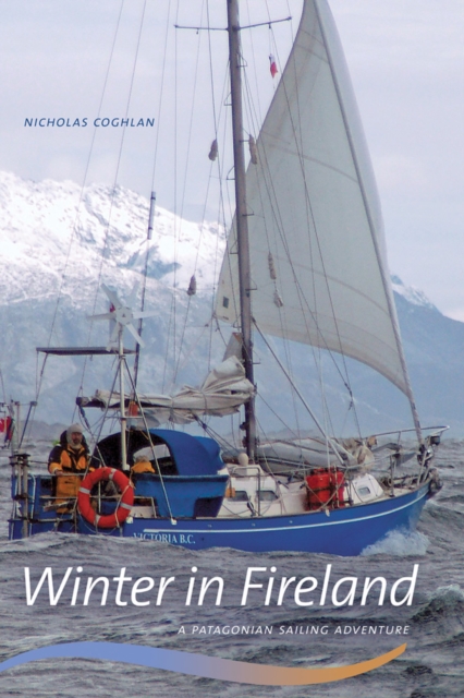 Winter in Fireland : A Patagonian Sailing Adventure, Paperback / softback Book