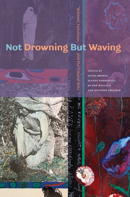 Not Drowning but Waving : Women, Feminism, and the Liberal Arts, Paperback / softback Book