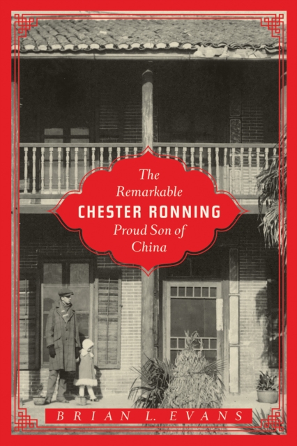 The Remarkable Chester Ronning : Proud Son of China, Paperback / softback Book