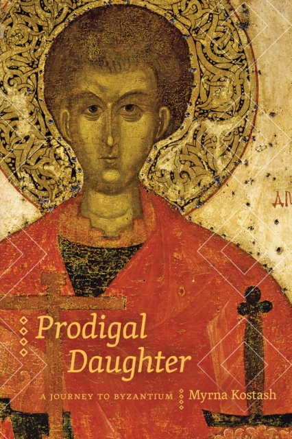 Prodigal Daughter : A Journey to Byzantium, EPUB eBook