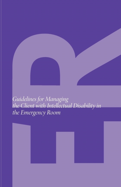 Guidelines for Managing the Client with Intellectual Disability in the Emergency Room, Paperback / softback Book