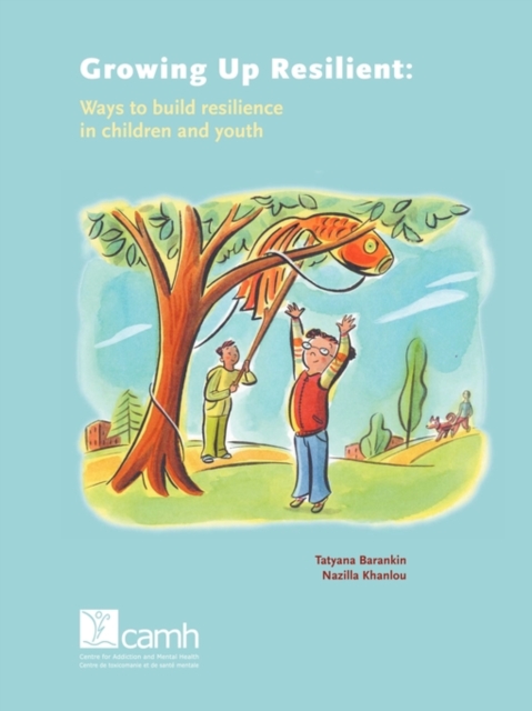 Growing Up Resilient : Ways to Build Resilience in Children and Youth, Paperback / softback Book