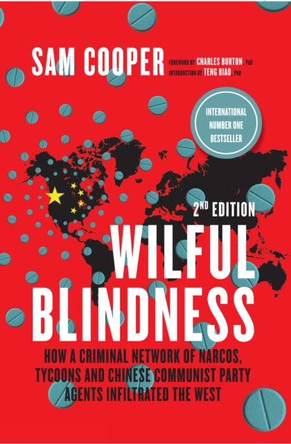 Wilful Blindness : How a Network of narcos, tycoons and CCP agents infiltrated the West, Hardback Book